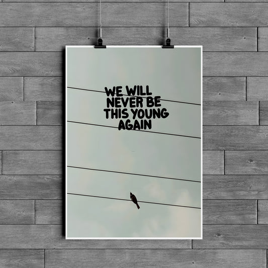 We Will Never Be This Young Again Poster – Minimal Aesthetic Motivational Wall Art