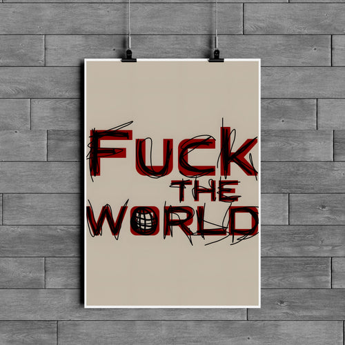F*ck The World Poster – Bold Street Art Typography Wall Art