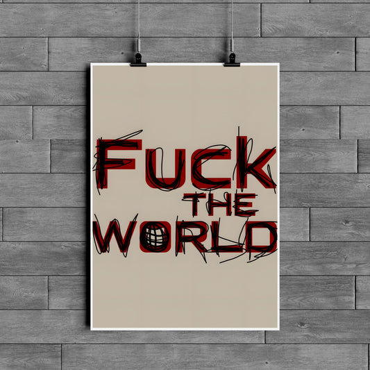 F*ck The World Poster – Bold Street Art Typography Wall Art