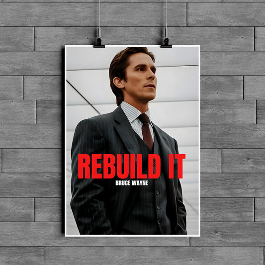 Bruce Wayne Rebuild It Poster – Batman Motivational Wall Art