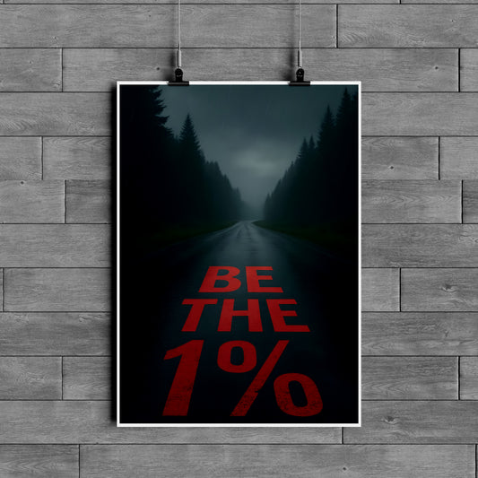 Be The 1% – Dark Motivation Poster | Success Mindset Wall Art
